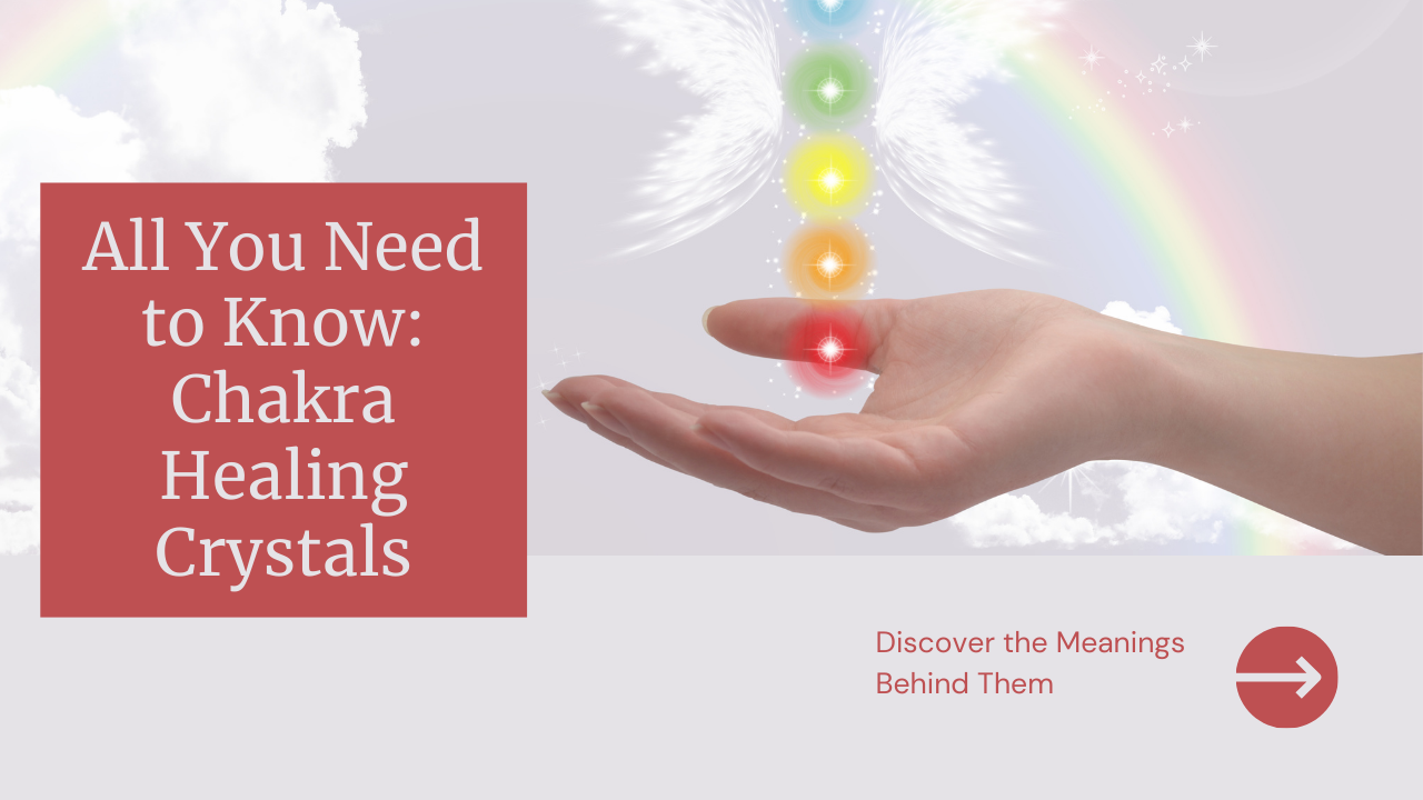 Chakra Healing Crystals And Their Meanings