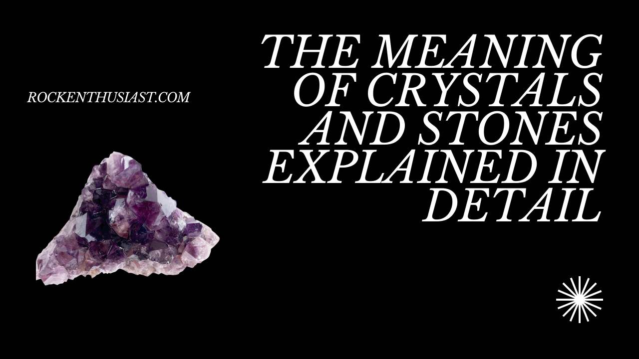 The Meaning Of Crystals And Stones