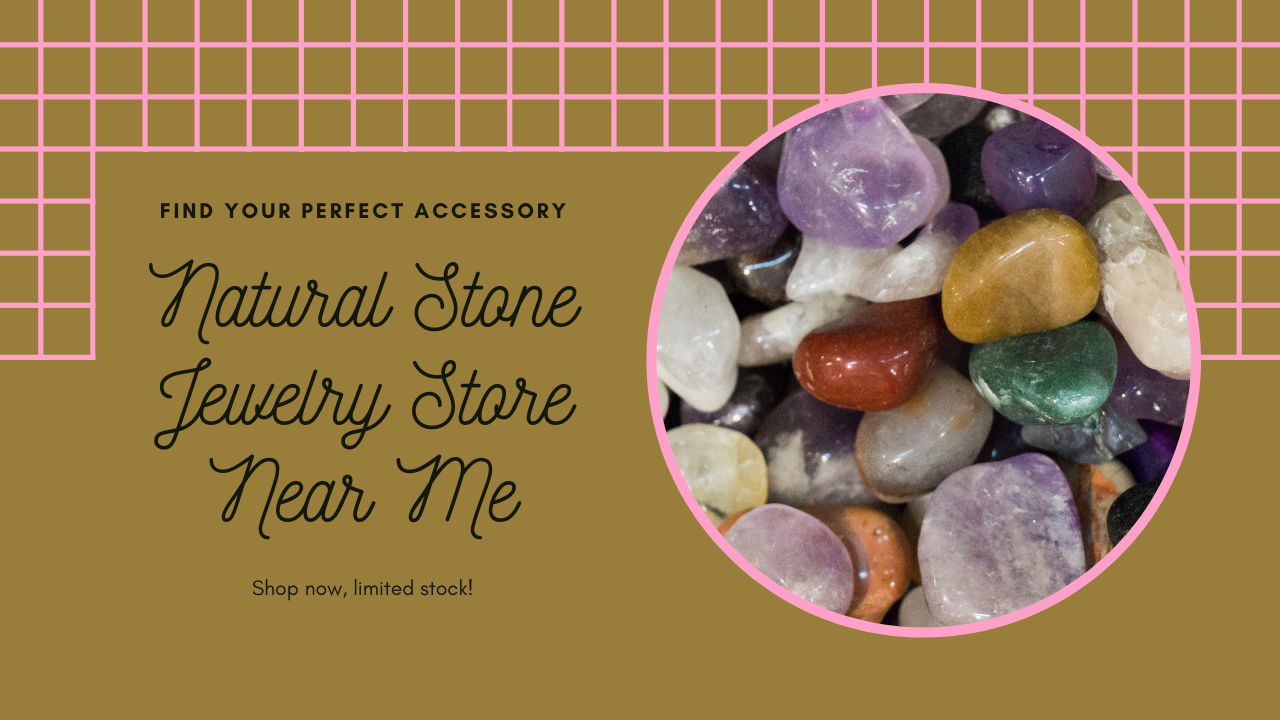 Natural Stone Jewelry Store Near Me